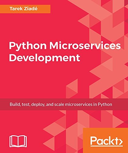 Book Review: Python Microservices Development: Build, test, deploy, and scale microservices in Python