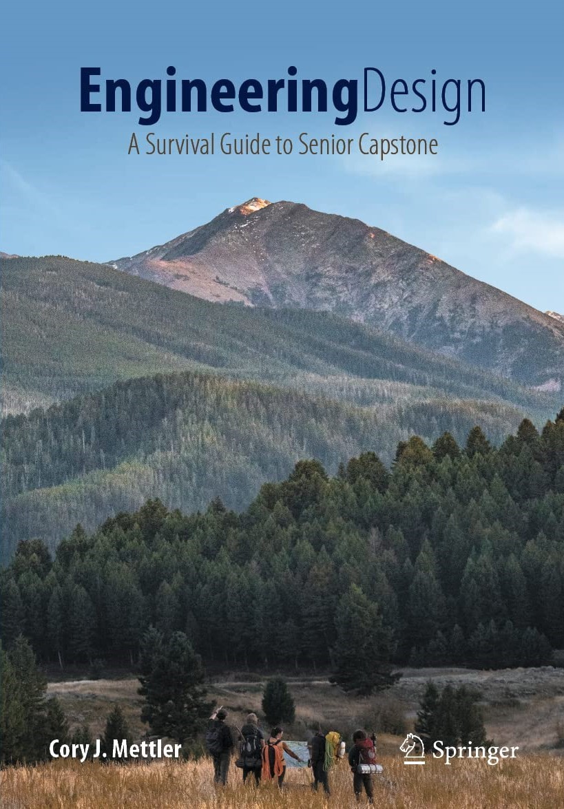 Engineering Design: A Survival Guide to Senior Capstone by Cory J. Mettler